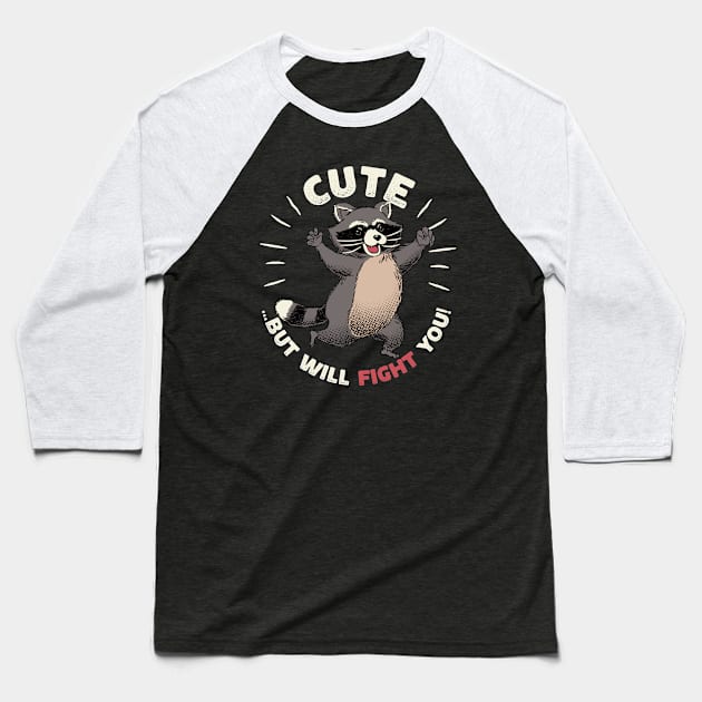 Cute But I Will Fight You by Tobe Fonseca Baseball T-Shirt by Tobe_Fonseca